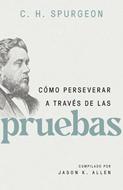 Cómo Perseverar A Través De Las Pruebas (Rústica) [Libro]