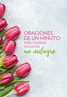Oraciones de un minuto para cuando necesitas un milagro (Rústica)