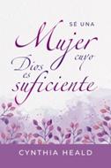 Sé Una Mujer Cuyo Dios Es Suficiente (Rústica)
