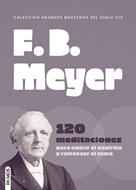 F. B. Meyer 120 Meditaciones (Rústica)