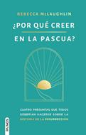 ¿Por qué Creer en la Pascua? (Rústica)