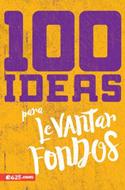 100 Ideas Para Levantar Fondos (Rústica)