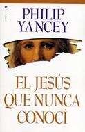 El Jesús Que Nunca Conocí (Rústica) [Libro]
