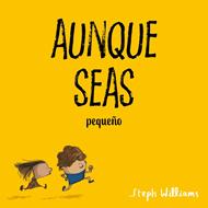 Aunque Seas Pequeño (Rústica)