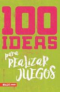 100 Ideas para Realizar Juegos (Rústica)