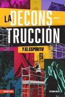 La Descontrucción y el Espíritu (Rústica)