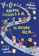 Adonde Llegues A Ir Te Quiero Decir (Rústica)