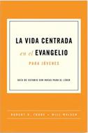 La Vida Centrada en el Evangelio Jóvenes (Rústica)