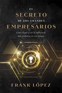 El Secreto de los Grandes Empresarios