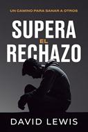 Supera el Rechazo (Rústica)