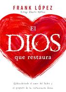 El Dios que Restaura (Rústica)
