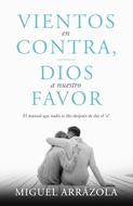Vientos en Contra, Dios a nuestro Favor (Rústica)