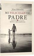 Mi Felicidad de Padre (Tapa Dura)