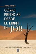 Cómo Predicar Desde el Libro de Job (Rústica)