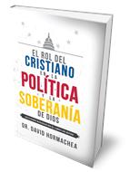 El Rol del Cristiano en la Política y la Soberanía de Dios (Tapa Dura)