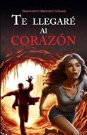 Te Llegaré al Corazón (Rústica)