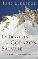La Travesía del Corazón Salvaje (Rústica) [Libro]