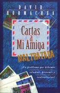 Cartas A Mi Amiga Maltratada (Rústica) [Libro]