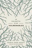 La Valentía de ser Vulnerables (Rústica)