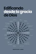 Edificando desde la Gracia de Dios (Rústica)