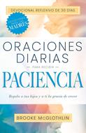 Oraciones Diarias Para Recibir Paciencia (Rústica)