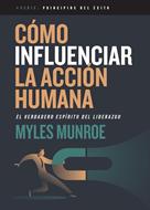 Cómo Influenciar la Acción Humana (Rústica)