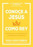 Conoce a Jesús como Rey (Rústica)