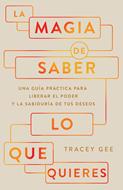 La Magia de Saber lo que Quieres (Rústica)