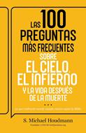 Las 100 Preguntas Más Frecuentes Sobre el Cielo, el Infierno y la Vida después de la Muerta (Rústica)