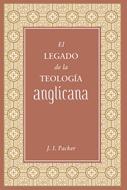 El Legado de la Teología Anglicana (Rústica)