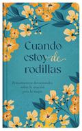 Cuando Estoy de Rodillas (Tapa Dura)