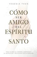 Cómo Ser Amigo del Espíritu Santo (Rústica)