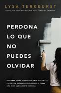 Perdona lo que no puedes Olvidar (Rústica) [Libro]
