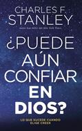 ¿Puede aún Confiar en Dios? (Rústica) [Libro]