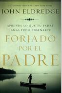 Forjado por el Padre (Rústica) [Libro]