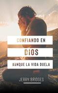 Confiando en Dios Aunque la Vida Duela (Rústica) [Libro Bolsillo]