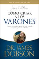 Cómo Criar A Los Varones (Rústica) [Libro]
