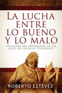 La Lucha Entre Lo Bueno y Lo Malo (Rústica)