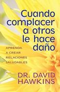 Cuando Complacer A Otros Le Hace Daño (Rústica)