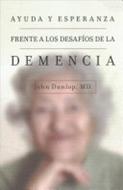 Ayuda Y Esperanza Frente A Los Desafíos De La Demencia (Rústica)