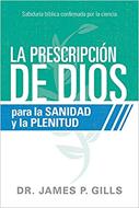 La Prescripción De Dios Para La Sanidad Y La Plenitud (Rústica)