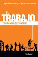 Un Trabajo Centrado En El Evangelio (Rústica)