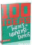100 Ideas para Líderes De Universitarios (Rústica)