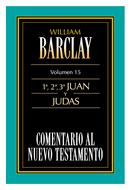 Comentario Al Nuevo Testamento Barclay : 1ª, 2ª, 3ª Juan y Judas (Rústica)