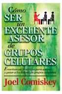Cómo Ser un Excelente Asesor de Grupos Celulares (Rústica)