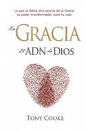 La Gracia el ADN de Dios (Rústica)