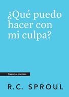 ¿Qué Puedo Hacer con mi Culpa? (Rústica) [Mini Libro]