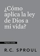 ¿Cómo Aplica la Ley de Dios a mi Vida? (Rústica) [Libro de Bolsillo]