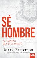 Sé Hombre (Rústica) [Libro]