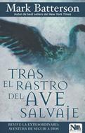 Tras El Rastro Del Ave Salvaje (Rústica) [Libro]